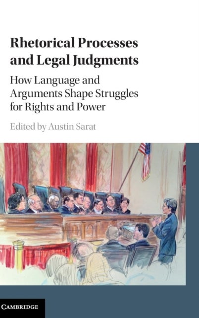 Rhetorical Processes and Legal Judgments - How Language and Arguments Shape Struggles for Rights and Power