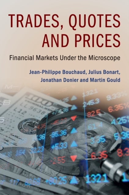 Trades, Quotes and Prices - Financial Markets Under the Microscope