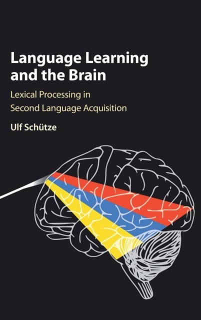 Language Learning and the Brain - Lexical Processing in Second Language Acquisition