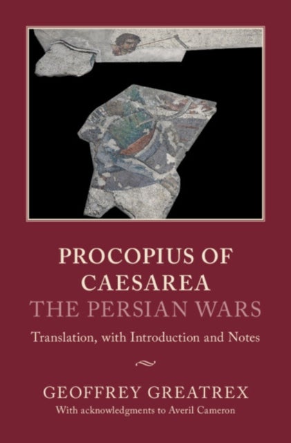 Procopius of Caesarea: The Persian Wars - Translation, with Introduction and Notes
