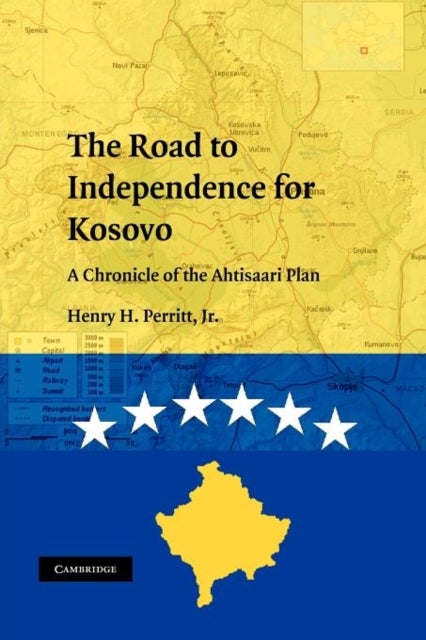 The Road to Independence for Kosovo - A Chronicle of the Ahtisaari Plan