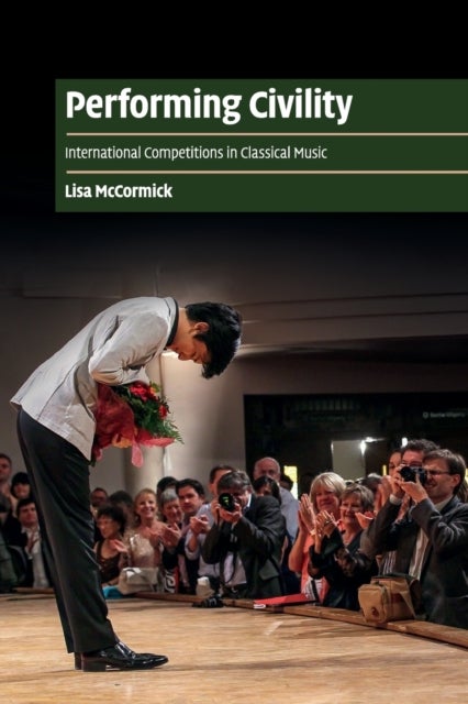 Performing Civility - International Competitions in Classical Music