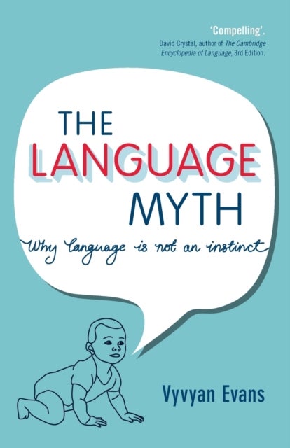 The Language Myth - Why Language Is Not an Instinct
