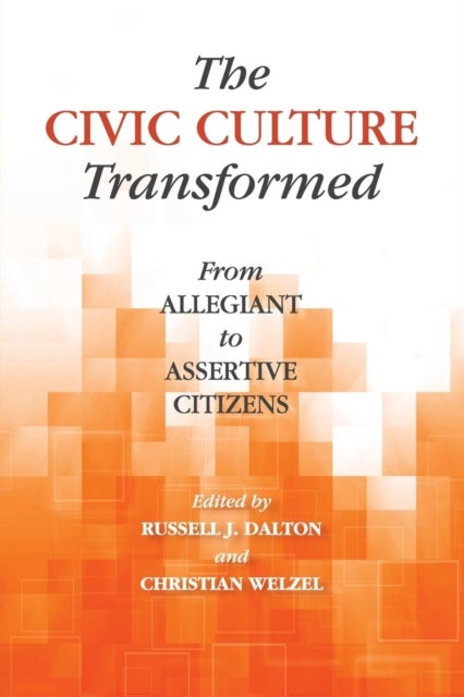 The Civic Culture Transformed - From Allegiant to Assertive Citizens