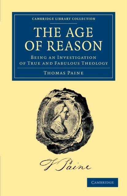 The Age of Reason - Being an Investigation of True and Fabulous Theology