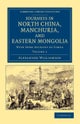 Journeys in North China, Manchuria, and Eastern Mongolia