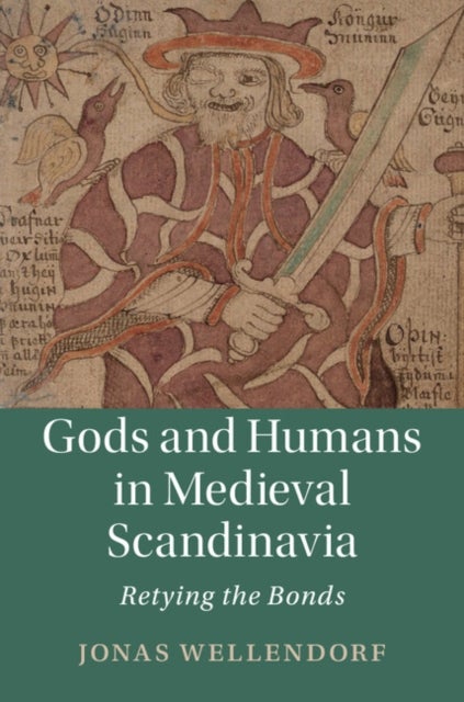 Gods and Humans in Medieval Scandinavia - Retying the Bonds
