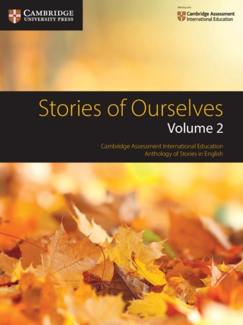 Stories of Ourselves: Volume 2 - Cambridge Assessment International Education Anthology of Stories in English