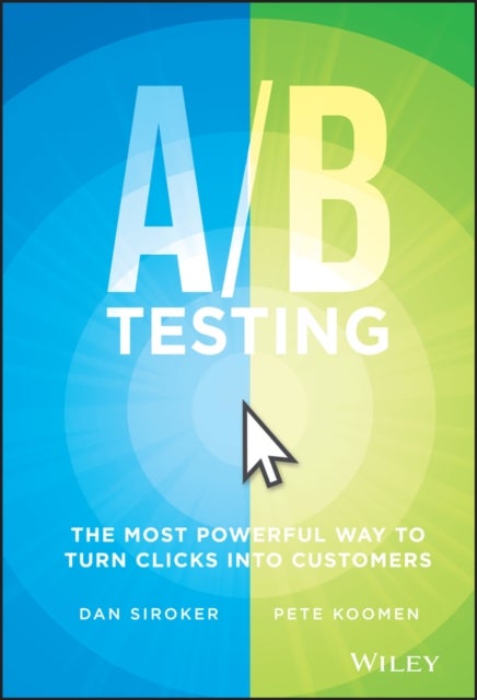 A / B Testing - The Most Powerful Way to Turn Clicks Into Customers