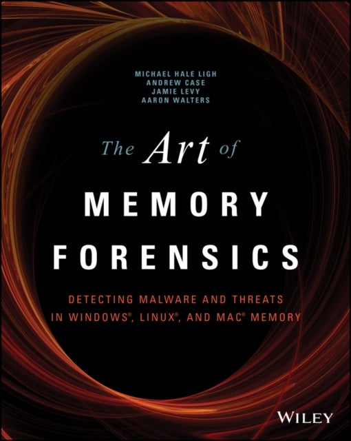 The Art of Memory Forensics - Detecting Malware and Threats in Windows, Linux, and Mac Memory