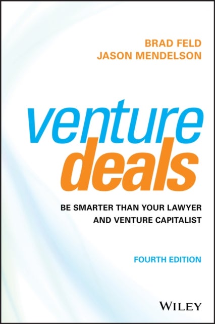 Venture Deals - Be Smarter Than Your Lawyer and Venture Capitalist