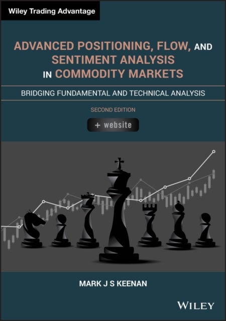 Advanced Positioning, Flow, and Sentiment Analysis in Commodity Markets - Bridging Fundamental and Technical Analysis