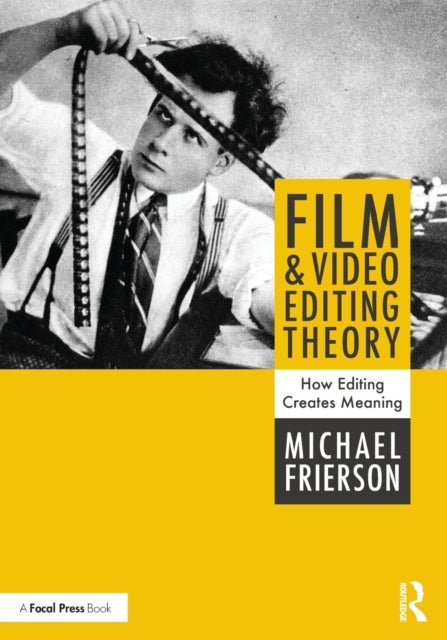 Film and Video Editing Theory - How Editing Creates Meaning