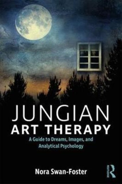 Jungian Art Therapy - Images, Dreams, and Analytical Psychology