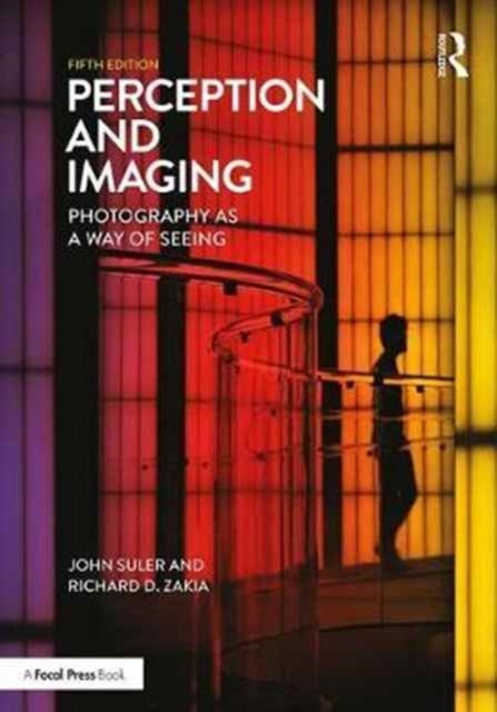 Perception and Imaging - Photography as a Way of Seeing