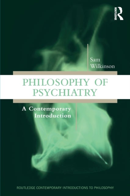 Philosophy of Psychiatry - A Contemporary Introduction