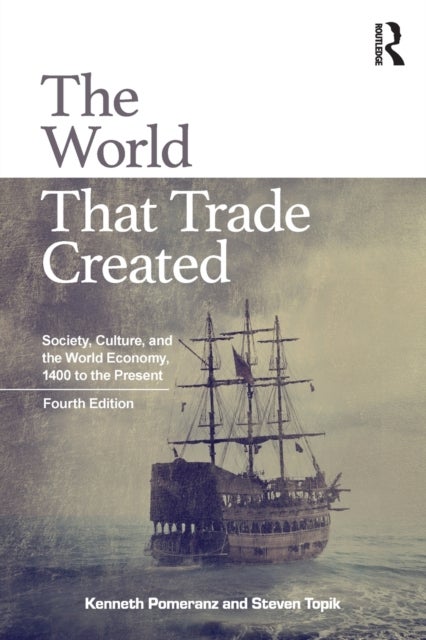 The World That Trade Created - Society, Culture, and the World Economy, 1400 to the Present