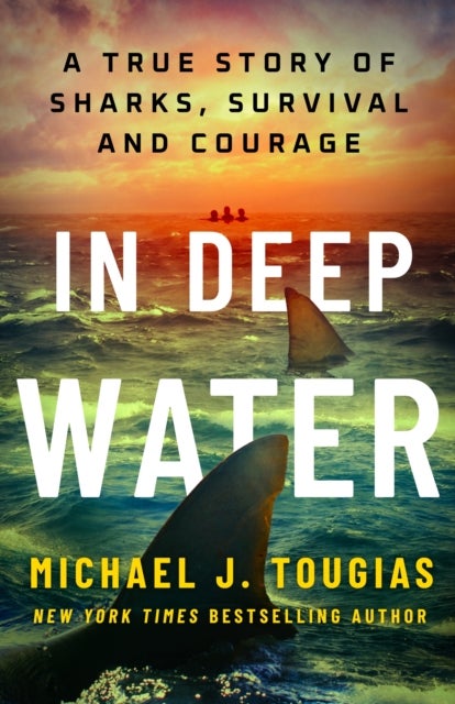In Deep Water - A True Story of Sharks, Survival, and Courage