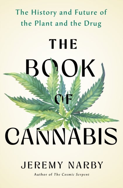 The Book of Cannabis - The History and Future of the Plant and the Drug