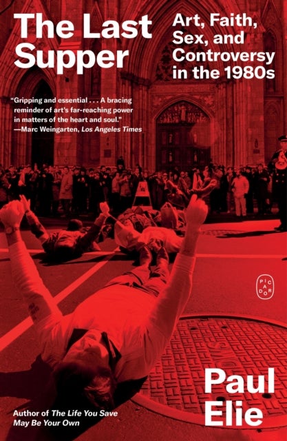 The Last Supper - Art, Faith, Sex, and Controversy in the 1980s