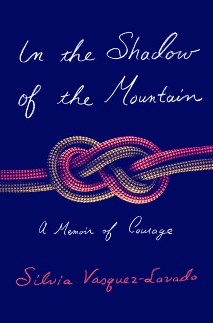 In the Shadow of the Mountain - A Memoir of Courage