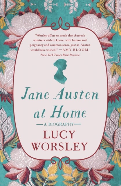 Jane Austen at Home - A Biography