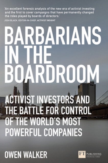 Barbarians in the Boardroom - Activist Investors and the battle for control of the world's most powerful companies