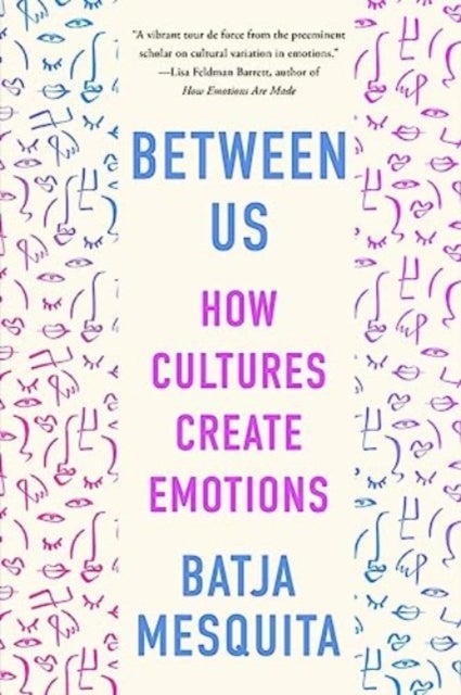 Between Us - How Cultures Create Emotions