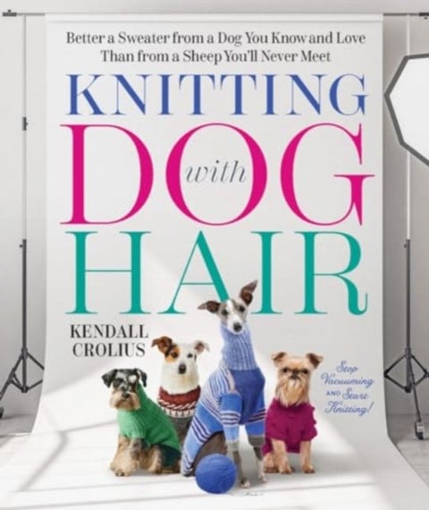 Knitting with Dog Hair - Better a Sweater from a Dog You Know and Love Than from a Sheep You'll Never Meet
