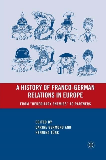 A History of Franco-German Relations in Europe - From “Hereditary Enemies” to Partners
