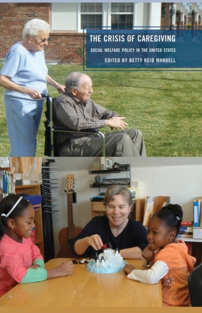 The Crisis of Caregiving - Social Welfare Policy in the United States