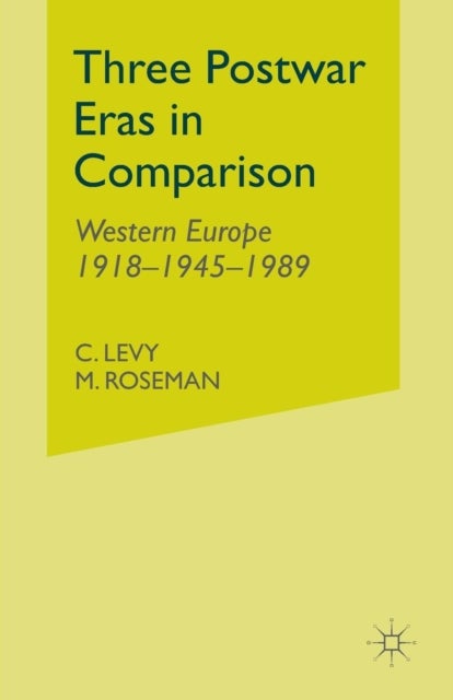 Three Postwar Eras in Comparison - Western Europe 1918–1945–1989