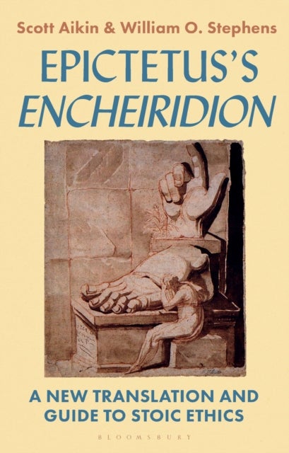 Epictetus¿s 'Encheiridion' - A New Translation and Guide to Stoic Ethics