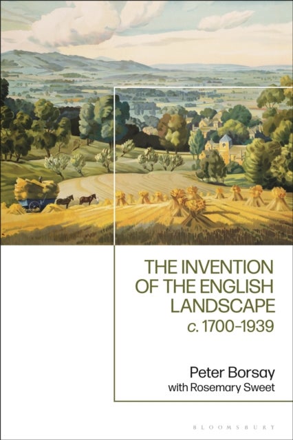 The Invention of the English Landscape - c. 1700-1939
