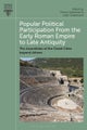 Popular Political Participation from the Early Roman Empire to Late Antiquity