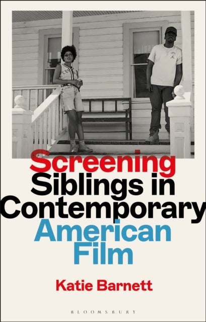 Screening Siblings in Contemporary American Film