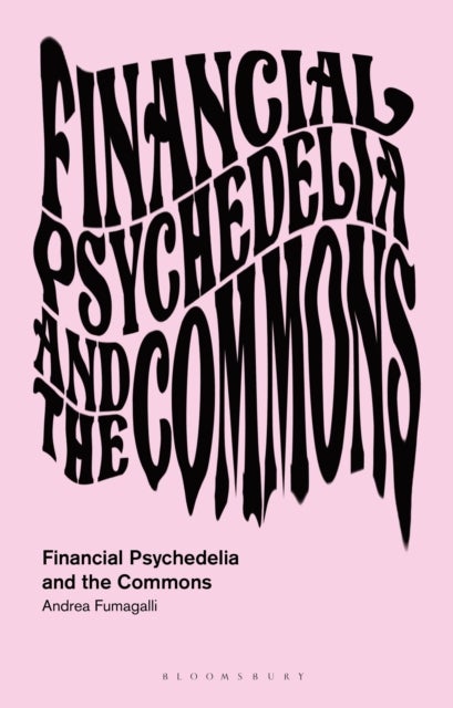 Financial Psychedelia and the Commons