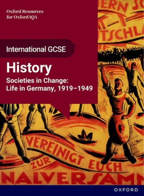 OxfordAQA International GCSE History (9245): Studies in Change: Life in Germany, 1919-1949 Student Book - Studies in Change: Life in Germany, 1919-1949