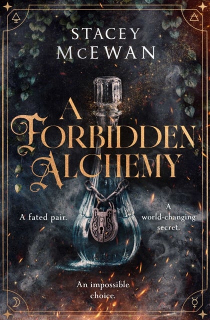 A Forbidden Alchemy - an exhilarating slow burn romantasy of first loves and betrayals