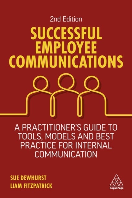 Successful Employee Communications - A Practitioner's Guide to Tools, Models and Best Practice for Internal Communication