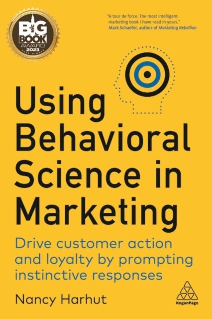 Using Behavioral Science in Marketing - Drive Customer Action and Loyalty by Prompting Instinctive Responses
