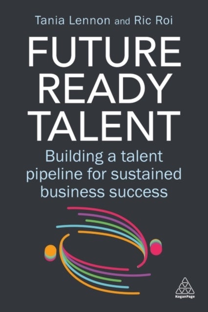 Future-Ready Talent - Building a Talent Pipeline for Sustained Business Success