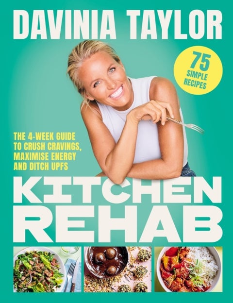 Kitchen Rehab - The 4-Week Guide to Crush Cravings, Maximise Energy and Ditch UPFs