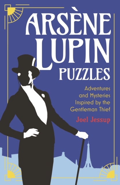 Arsene Lupin Puzzles - Adventures and Mysteries Inspired by the Gentleman Thief
