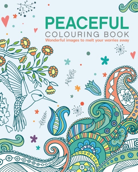 The Peaceful Colouring Book - Wonderful Images to Melt Your Worries Away