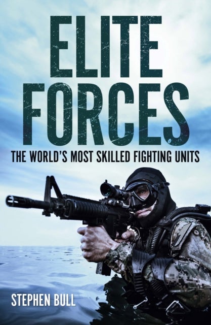 Elite Forces - The world's most skilled fighting units