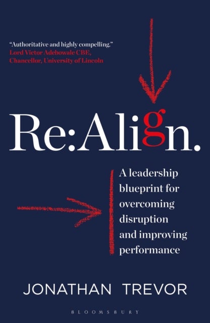 Re:Align - A Leadership Blueprint for Overcoming Disruption and Improving Performance