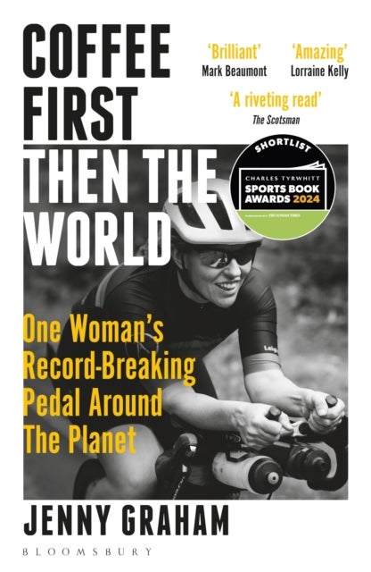 Coffee First, Then the World - One Woman's Record-Breaking Pedal Around the Planet