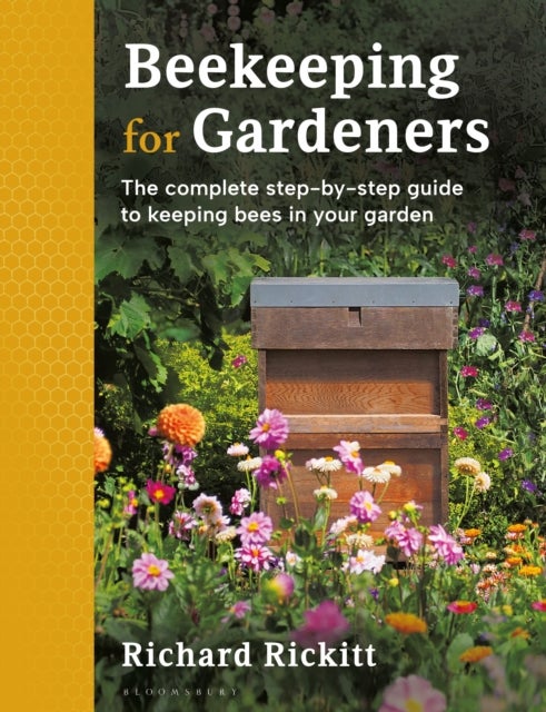 Beekeeping for Gardeners - The complete step-by-step guide to keeping bees in your garden – FINALIST IN THE GARDEN MEDIA GUILD AWARD 2024