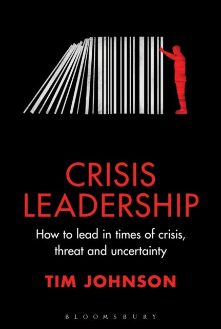 Crisis Leadership - How to lead in times of crisis, threat and uncertainty